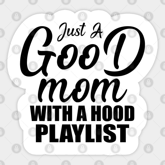 Just A Good Mom With A Hood Playlist Gift Mother's Day Sticker by Teeartspace